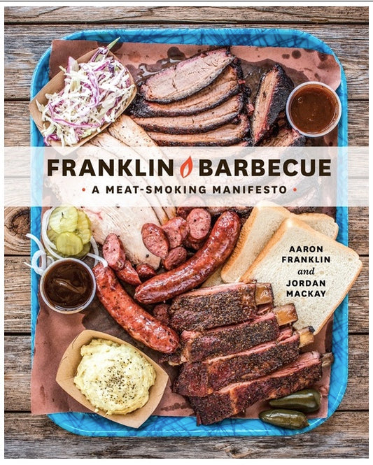 Franklin Barbecue: A Meat-Smoking Manifesto
